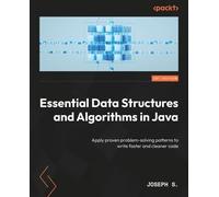 Essential Data Structures and Algorithms in Java: Apply proven problem-solving patterns to write faster and cleaner code