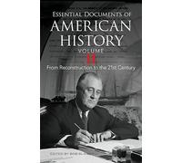 Essential Documents of American History, Volume II: From Reconstruction to the Twenty-first Century
