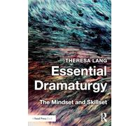 Essential Dramaturgy: The Mindset and Skillset