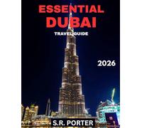 ESSENTIAL DUBAI TRAVEL GUIDE 2026: Explore Dubai’s Best Attractions, Dining, Shopping, and More