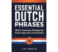 Essential Dutch Phrases: 1500+ Common Phrases for Travel, Daily Life & Conversation