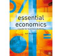 Essential Economics: A Guide for Business Students