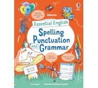 Essential English: Spelling Punctuation and Grammar: (All You Need to Know by Age 7)