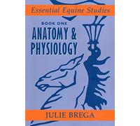 Essential Equine Studies: Anatomy and Physiology: Bk. 1 (Essential Equine Studies): Book One