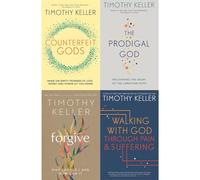 Essential Faith Collection by Timothy Keller: Counterfeit Gods, The Prodigal God, Forgive & Walking with God through Pain and Suffering - Four Guides to Truth, Grace & Healing (4-Book Set)