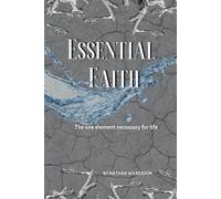 Essential Faith: The one element necessary for life