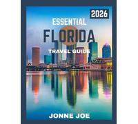 ESSENTIAL FLORIDA TRAVEL GUIDE 2026: Florida Revealed: Sun, Adventure, Culture, and the Hidden Treasures of the Sunshine State