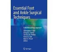 Essential Foot and Ankle Surgical Techniques: A Multidisciplinary Approach