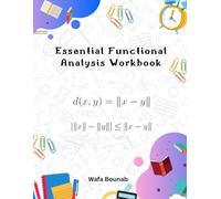 Essential Functional Analysis Workbook: A Complete Step-by-Step Book with 180 Solved and 360 Practice Problems