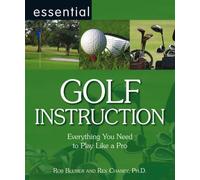 Essential Golf Instruction: Everything You Need to Play Like a Pro (Essential Series)