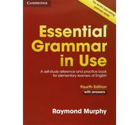 Essential Grammar in Use with Answers: A Self-Study Reference and Practice Book for Elementary Learners of English (Grammar in Use 4th Revised edition)