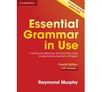 Essential Grammar in Use with Answers : A Self-Study Reference and Practice Book for Elementary Learners of English