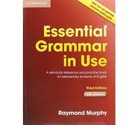 Essential Grammar in Use with Answers: A Self-Study Reference and Practice Book for Elementary Students of English