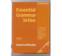 Essential Grammar in Use without answers: A Self-study Reference and Practice Book for Elementary Students of English