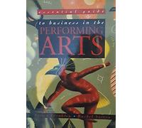 Essential Guide Business In The Performing Arts (Essential Guides for Performing Arts)