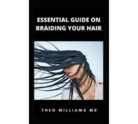 ESSENTIAL GUIDE ON BRAIDING YOUR HAIR: The Complete Guide On How To Braid Hair Yourself And Styles You Should Know