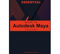 Essential Guide to Autodesk Maya for All Levels (Best Collection: Forging Ahead in Tech and Programming)
