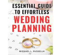 Essential Guide to Effortless Wedding Planning: The Ultimate Handbook for Easy and Stress-Free Wedding Preparation Made Simple and Efficient