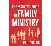 Essential Guide to Family Ministry, The