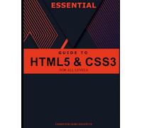 Essential Guide to HTML5 and CSS3 for All Levels (Best Collection: Forging Ahead in Tech and Programming)