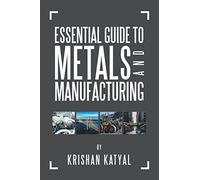 Essential Guide to Metals and Manufacturing