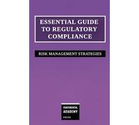 Essential Guide to Regulatory Compliance - Risk Management Strategies