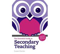 Essential Guide to Secondary Teaching, The: Practical Skills for Teachers (The Essential Guides)