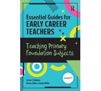 Essential Guides for Early Career Teachers: Teaching Primary Foundation Subjects