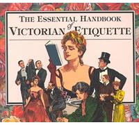 [(Essential Handbook of Victorian Etiquette)] [By (author) Thomas E. Hill] published on (December, 1994)