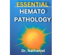 ESSENTIAL HEMATOPATHOLOGY: A Clinical and Molecular Approach to Hematologic Disorders (DR. NATHANIEL BOOKS)