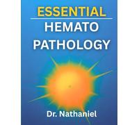 ESSENTIAL HEMATOPATHOLOGY: A Clinical and Molecular Approach to Hematologic Disorders (DR. NATHANIEL BOOKS)