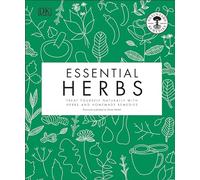 Essential Herbs: Treat Yourself Naturally with Herbs and Homemade Remedies