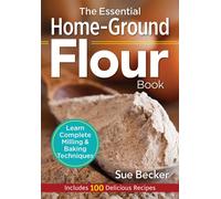 Essential Home-Ground Flour Book by Sue Becker (Paperback Book)