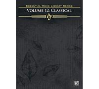 Essential Home Library, Vol 12: Classical (Piano Solo) (Essential Home Library Series, 12)