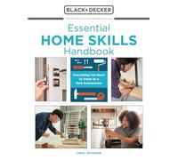 Essential Home Skills Handbook: Everything You Need to Know as a New Homeowner (Black & Decker)