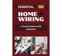 Essential Home Wiring: A Practical Guide For DIY Enthusiasts