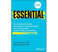 Essential: How Distributed Teams, Generative AI, and Global Shifts Are Creating a New Human-Powered Leadership