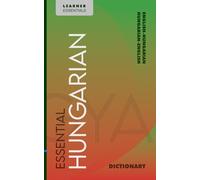 Essential Hungarian Dictionary: Bilingual English-Hungarian Vocabulary for Learners: Over 25,000 Entries with IPA, Grammar Annotations, and Examples (Learner Essentials)