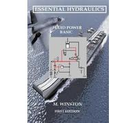 Essential Hydraulics: Fluid Power - Basic: Volume 1