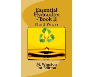 Essential Hydraulics: Fluid Power - Intermediate: Volume 2 (Oil Hydraulic)