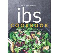 Essential IBS Cookbook: 200 Delicious IBS Meals To Manage Symptoms Of IBS