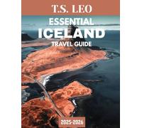 ESSENTIAL ICELAND TRAVEL GUIDE 2025-2026: Unveil Iceland’s Wonders: Practical Tips and Top Destinations for Every Traveler