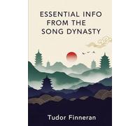 ESSENTIAL INFO FROM THE SONG DYNASTY (Tudor's China)