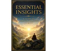 Essential Insights:: A Guide to Spiritual Practice (Practical Dhamma Teachings)