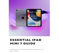 Essential iPad Mini 7 Guide A Simple Yet Comprehensive Manual for New Users