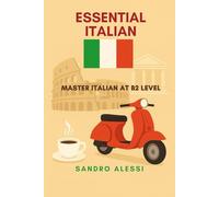 Essential Italian: Master Italian at B2 Level