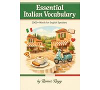 Essential Italian Vocabulary 2000+ Words for English Speakers: A Complete Visual Guide to Everyday Italian Words (Italian Self-Study)