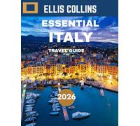 ESSENTIAL ITALY TRAVEL GUIDE 2026: An In-Depth Journey Through Timeless Beauty, Rich History, Vibrant Culture, and Irresistible Culinary Delights