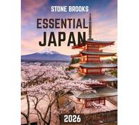 ESSENTIAL JAPAN TRAVEL GUIDE: Japan Uncovered: A Journey Through Timeless Traditions, Stunning Landscapes, and Modern Wonders