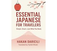 Essential Japanese for Travelers: Simple. Smart. Just What You Need. (Japan Smart Traveler Series)